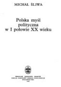 Polska myśl polityczna w I połowie XX wieku - Michał Śliwa