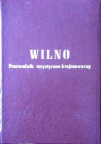 WILNO - PRZEWODNIK TURYSTYCZNO - KRAJOZNAWCZY - Juljusz Kłos