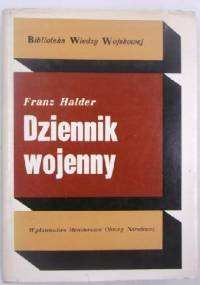 Dziennik wojenny : codzienne zapisy szefa Sztabu Generalnego Wojsk Lądowych 1939-1942. T. 3 : Od kampanii rosyjskiej do marszu na Stalingrad (22.6.1941-24.9.1942) - Franz Halder