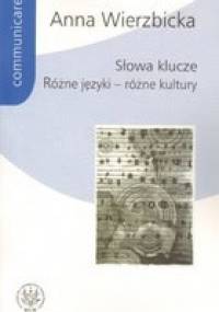 Słowa klucze. Różne języki - różne kultury - Anna Wierzbicka