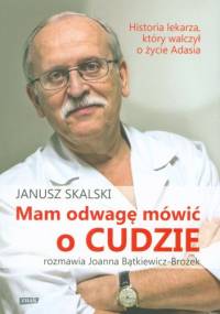 Mam odwagę mówić o cudzie - Janusz Skalski