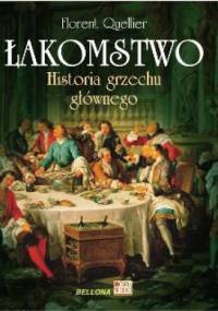 Łakomstwo. Historia grzechu głównego - Florent Quellier