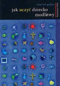 Jak uczyć dziecko modlitwy - Joan Bel Geddes