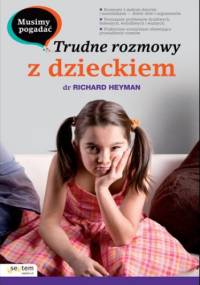 Musimy pogadać. Trudne rozmowy z dzieckiem - Richard Heyman