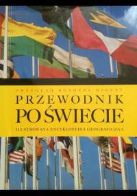PRZEWODNIK PO ŚWIECIE Ilustrowana Encyklopedia Geograficzna - praca zbiorowa