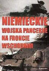 NIEMIECKIE WOJSKA PANCERNE NA FRONCIE WSCHODNIM - Peter G. Tsouras