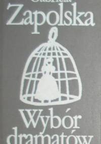 Wybór dramatów - Gabriela Zapolska