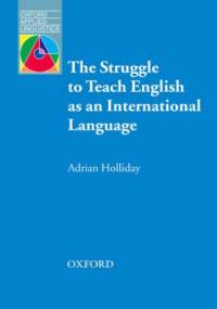 The Struggle to Teach English as an International Language - Oxford Applied Linguistics - Holliday, Adrian
