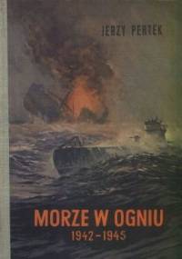 Morze w ogniu 1942-1945 - Jerzy Pertek
