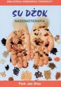 Su Dżok. Nasionoterapia - Park Jae Woo