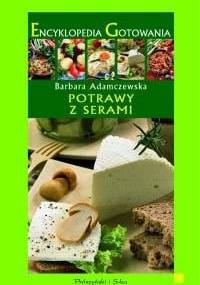 Encyklopedia Gotowania. Potrawy z serami - Barbara Adamczewska