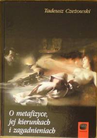 O metafizyce, jej kierunkach i zagadnieniach - Tadeusz Czeżowski