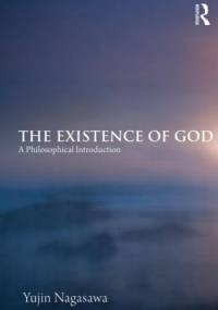 The Existence of God. A Philosophical Introduction - Yujin Nagasawa