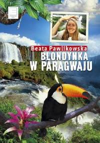 Blondynka w Paragwaju - Beata Pawlikowska