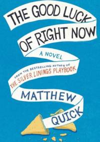 The Good Luck of Right Now - Matthew Quick