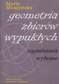 Geometria zbiorów wypukłych. Zagadnienia wybrane - Maria Moszyńska