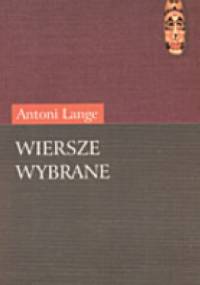 Wiersze wybrane - Antoni Lange