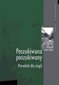 Poszukiwana, poszukiwany. Poradnik dla singli - Henry Cloud