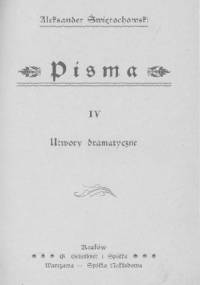 Pisma Utwory dramatyczne, tom IV - Aleksander Świętochowski