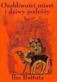 Osobliwości miast i dziwy podróży 1325-1354 - Ibn Battuta