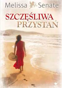 Szczęśliwa przystań - Melissa Senate