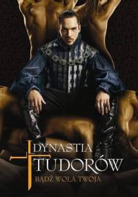 Dynastia Tudorów: Bądź wola twoja - Elizabeth Massie, Michael Hirst