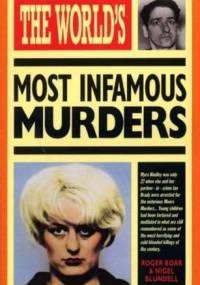 The World's Most Infamous Murders - Nigel Blundell, Roger Boar