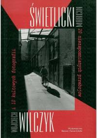 20 niezapomnianych przebojów i 10 kultowych fotografii - Marcin Świetlicki, Wojciech Wilczyk