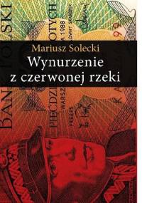 Wynurzenie z czerwonej rzeki - Mariusz Solecki