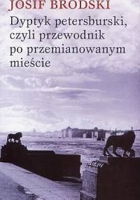 Dyptyk petersburski, czyli przewodnik po przemianowanym mieście - Josif Brodski