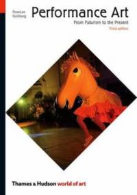 Performance Art - From Futurism to the Present - RoseLee Goldberg