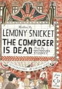 The Composer is Dead - Lemony Snicket
