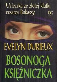 Bosonoga Księżniczka: ucieczka ze złotej klatki cesarza Bokassy - Evelyn Durieux