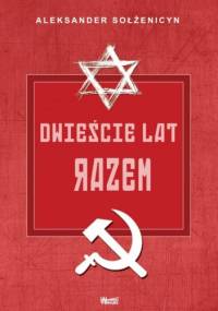 Dwieście lat razem. Część 2 - Aleksander Sołżenicyn