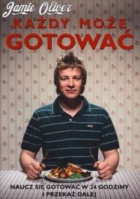 Każdy może gotować - Jamie Oliver