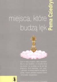 Miejsca, które budzą lęk - Pema Chödrön