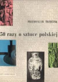 250 razy o sztuce polskiej - Przemysław Trzeciak