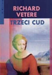 Trzeci cud - Richard Vetere