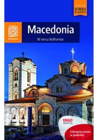 Macedonia. W sercu Bałkanów. Wydanie 1 - Magdalena Dobrzańska-Bzowska, Robert Sendek