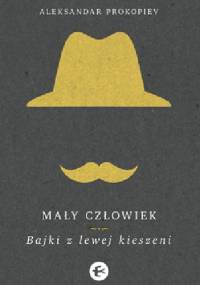 Mały człowiek. Bajki z lewej kieszeni - Aleksandar Prokopiev