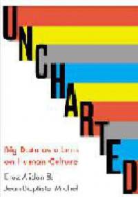 Uncharted: Big Data as a Lens on Human Culture - Erez Aiden, Jean-Baptiste Michel