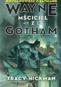 Wayne: Mściciel z Gotham - Tracy Hickman