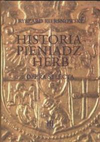Historia pieniądz herb - Ryszard Kiersnowski