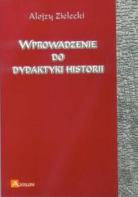 Wprowadzenie do dydaktyki historii - Zielecki Alojzy