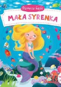 Pierwsze bajki: Mała Syrenka. Pociągnij-Przesuń - praca zbiorowa