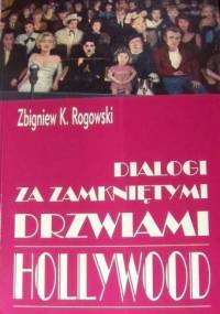Dialogi za zamkniętymi drzwiami Hollywood - Zbigniew Karol Rogowski