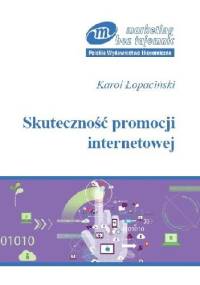 Skuteczność promocji internetowej. Pomiar i technologia informacyjna - Karol Łopaciński