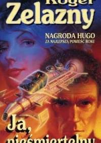 Ja, nieśmiertelny - Roger Zelazny