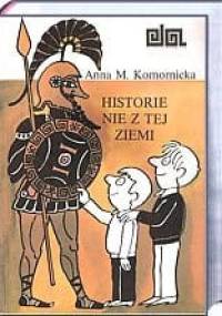 Historie nie z tej ziemi - Anna M. Komornicka