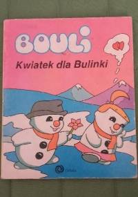 Bouli. Kwiatek dla Bulinki - praca zbiorowa